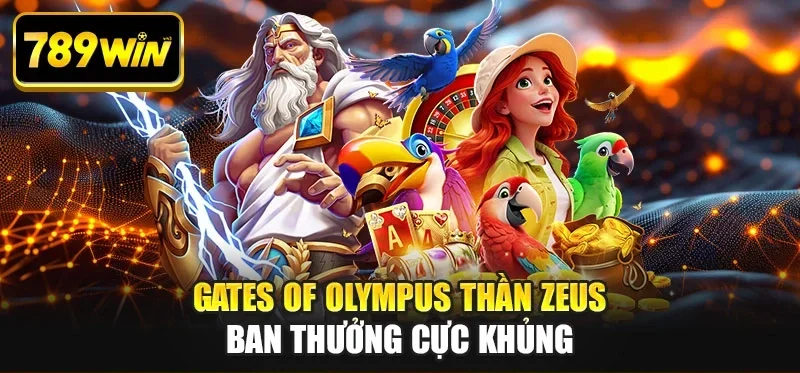 Gates of Olympus thần Zeus ban thưởng cực khủng