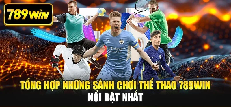Tổng hợp những sảnh chơi thể thao 789WIN nổi bật nhất Tổng hợp những sảnh chơi thể thao 789WIN nổi bật nhất