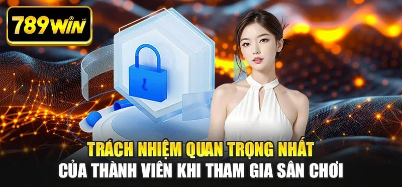 Trách nhiệm quan trọng nhất của thành viên khi tham gia sân chơi